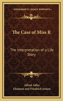 The Case of Miss R: The Interpretation of a Life Story