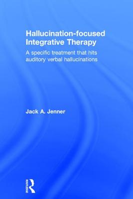 Hallucination-Focused Integrative Therapy: A Specific Treatment That Hits Auditory Verbal Hallucinations