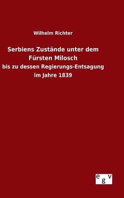 Serbiens Zustände unter dem Fürsten Milosch