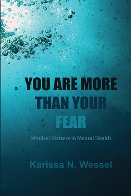 You Are More Than Your Fear: Mindset Matters In Mental Health