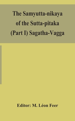 The Samyutta-Nikaya Of The Sutta-Pitaka (Part I) Sagatha-Vagga