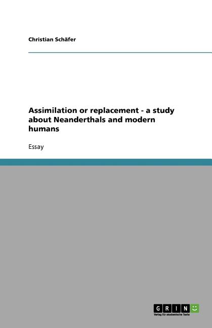Assimilation or replacement - a study about Neanderthals and modern humans