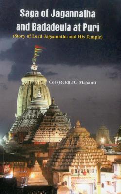The Saga of Jagannatha and Badadeula at Puri: (story of Lord Jagannatha and His Temple)