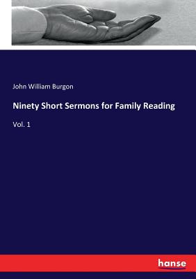 Ninety Short Sermons for Family Reading: Vol. 1