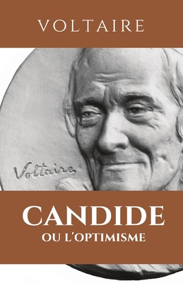 Candide Ou l'Optimisme: CANDIDE: édition intégrale avec résumé de l'oeuvre, analyse, étude des personnages, thèmes principaux