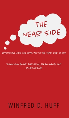 The Near Side: Devotionals Which Will Draw You to the "Near Side" of God