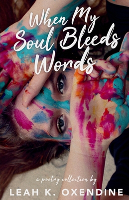 When My Soul Bleeds Words: The Vivid Chaos of Being Human