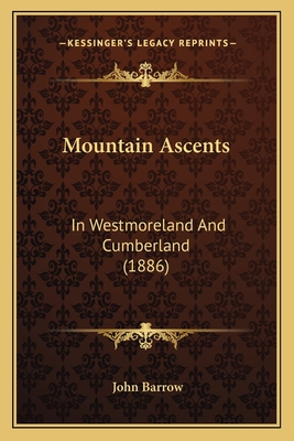 Mountain Ascents: In Westmoreland And Cumberland (1886)