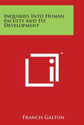 Inquiries Into Human Faculty and Its Development