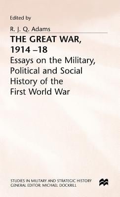 The Great War, 1914-18: Essays on the Military, Political and Social History of the First World War