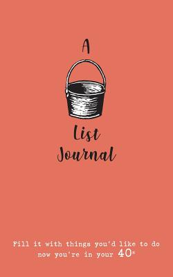 A Bucket List Journal (for your 40s): Fill it with things you'd like to do now you're in your 40s