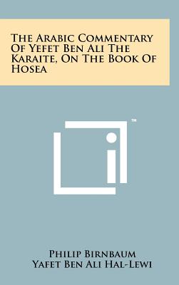 The Arabic Commentary Of Yefet Ben Ali The Karaite, On The Book Of Hosea