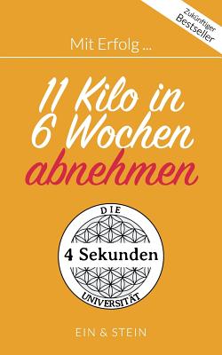 Mit Erfolg ... 11 Kilo in 6 Wochen abnehmen: Der Ratgeber für ein erfolgreiches und zufriedenes Leben