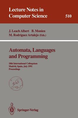 Automata, Languages and Programming: 18th International Colloquium, Madrid, Spain, July 8-12, 1991. Proceedings