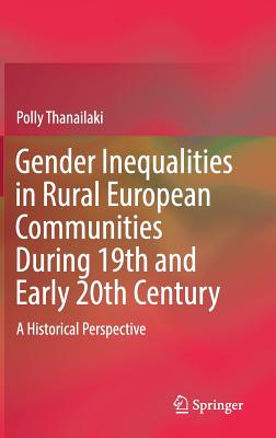 Gender Inequalities in Rural European Communities During 19th and Early 20th Century: A Historical Perspective