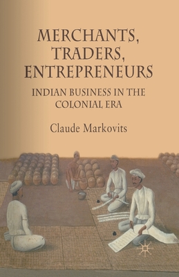 Merchants, Traders, Entrepreneurs: Indian Business in the Colonial Era