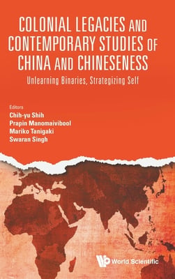 Colonial Legacies & Contemporary Studies Chn & Chineseness