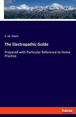 The Electropathic Guide: Prepared with Particular Reference to Home Practice