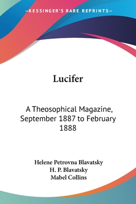 Lucifer: A Theosophical Magazine, September 1887 to February 1888