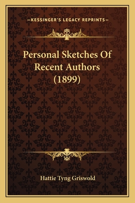 Personal Sketches Of Recent Authors (1899)