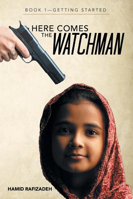 Here Comes the Watchman: Book 1-Getting Started