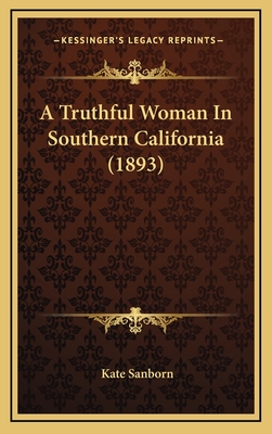 A Truthful Woman In Southern California (1893)