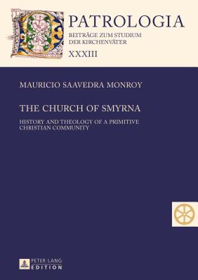 The Church of Smyrna: History and Theology of a Primitive Christian Community