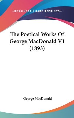 The Poetical Works Of George MacDonald V1 (1893)