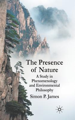 The Presence of Nature: A Study in Phenomenology and Environmental Philosophy