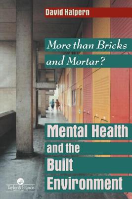 Mental Health and The Built Environment: More Than Bricks And Mortar?