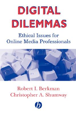 Digital Dilemmas: Ethical Issues for Online Media Professionals
