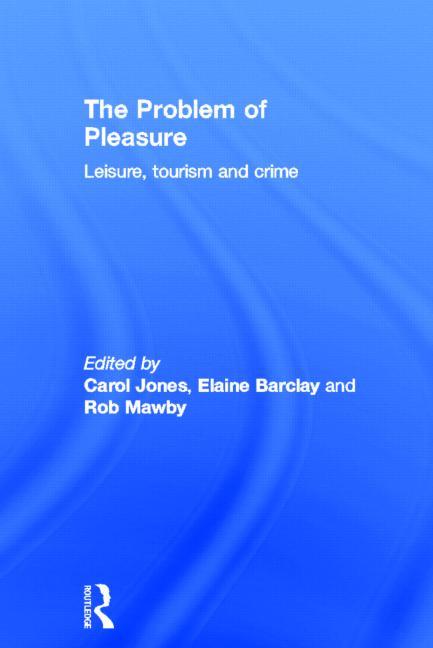 The Problem of Pleasure: Leisure, Tourism and Crime