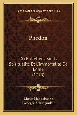 Phedon: Ou Entretiens Sur La Spiritualite Et L'Immortalite De L'Ame (1773)
