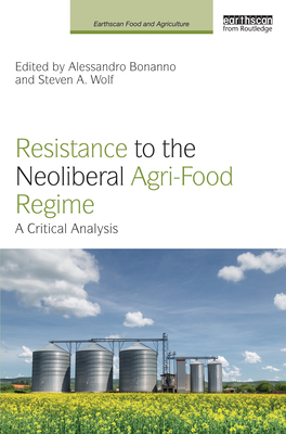 Resistance to the Neoliberal Agri-Food Regime: A Critical Analysis