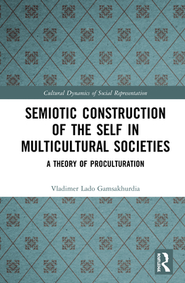 Semiotic Construction of the Self in Multicultural Societies: A Theory of Proculturation