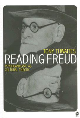 Reading Freud: Psychoanalysis as Cultural Theory