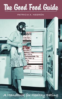 The Good Food Guide: A Handbook for Healthy Eating
