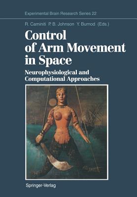 Control of Arm Movement in Space: Neurophysiological and Computational Approaches