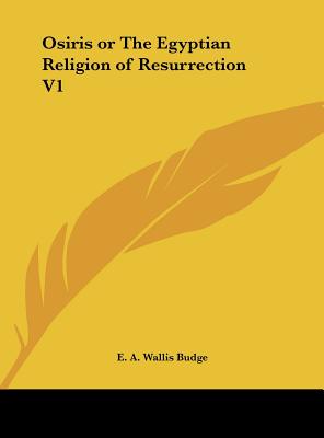 Osiris or The Egyptian Religion of Resurrection V1