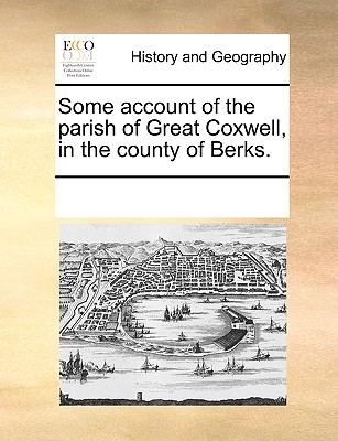 Some Account of the Parish of Great Coxwell, in the County of Berks.