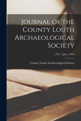 Journal of the County Louth Archaeological Society; 1, no. 1 (July, 1904)