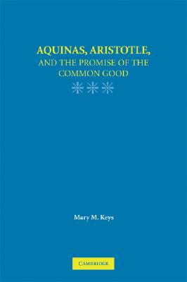 Aquinas, Aristotle, and the Promise of the Common Good