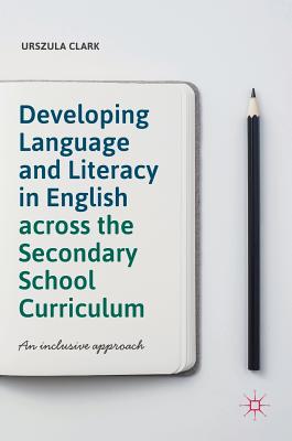 Developing Language and Literacy in English Across the Secondary School Curriculum: An Inclusive Approach