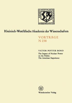 The Impact of Nuclear Power on the Public: The American Experience: Sonder-Vortragsveranstaltung Der Klasse Für Natur-, Ingenieur- Und Wirtschaftswiss