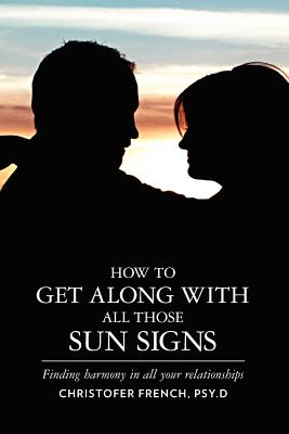 How To Get Along With All Those Sun Signs: Finding Harmony in All Your Relationships