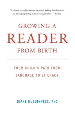 Growing a Reader from Birth: Your Child's Path from Language to Literacy