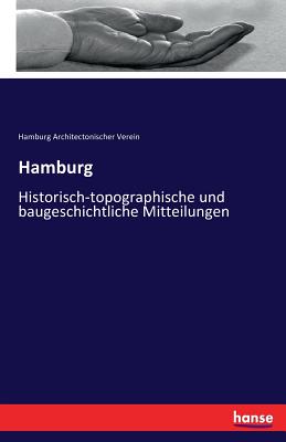Hamburg: Historisch-topographische und baugeschichtliche Mitteilungen