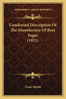 Condensed Description Of The Manufacture Of Beet Sugar (1921)
