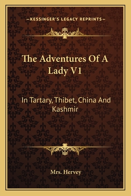 The Adventures Of A Lady V1: In Tartary, Thibet, China And Kashmir