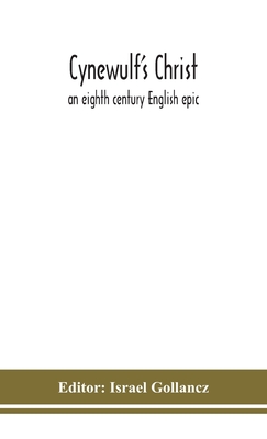 Cynewulf'S Christ: An Eighth Century English Epic